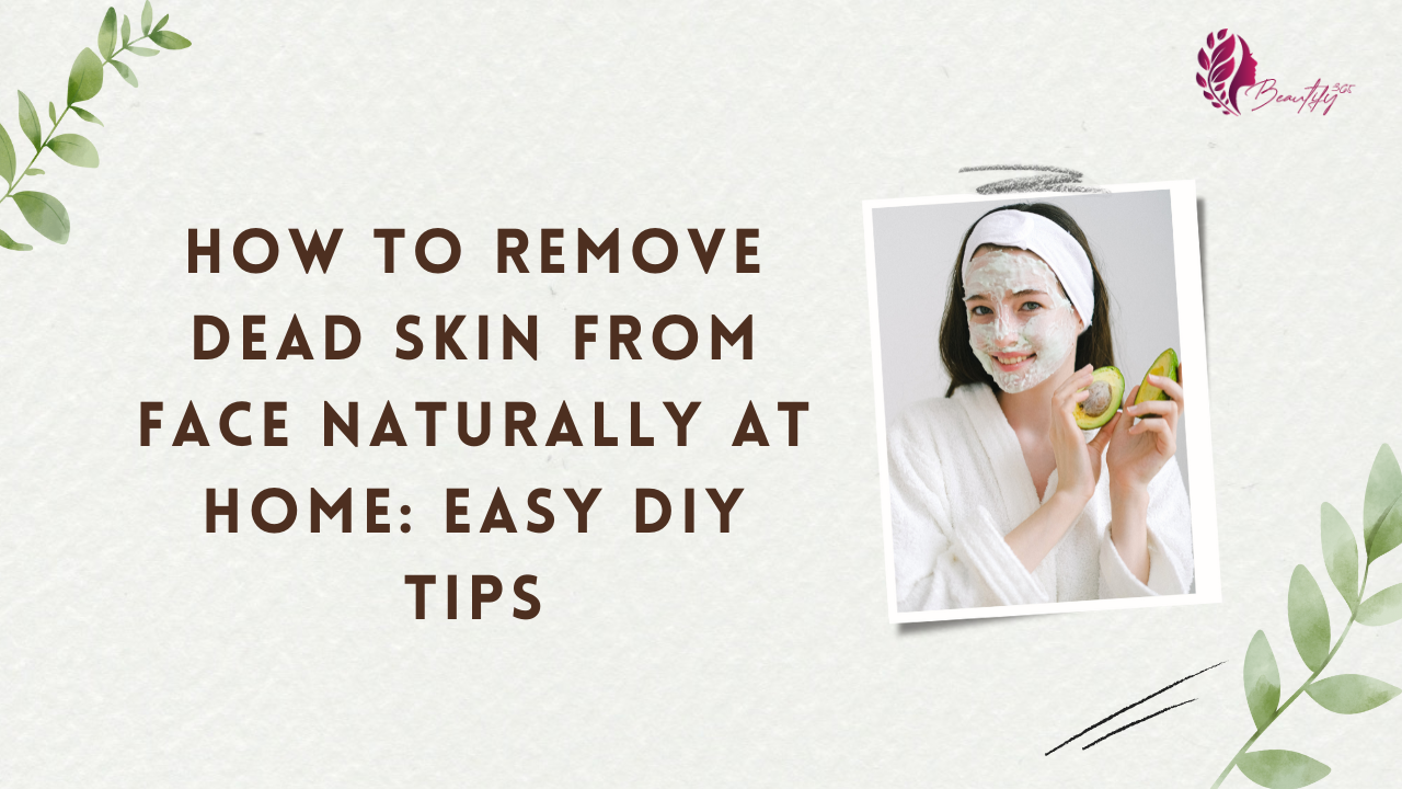 How to Remove Dead Skin from Face Naturally at Home