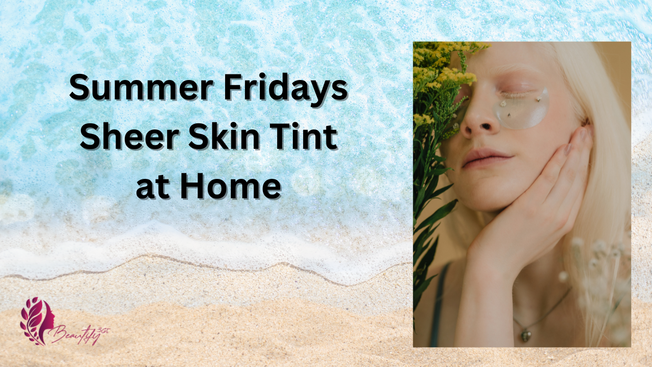 Summer Fridays Sheer Skin Tint at Home - Glow Like Never Before