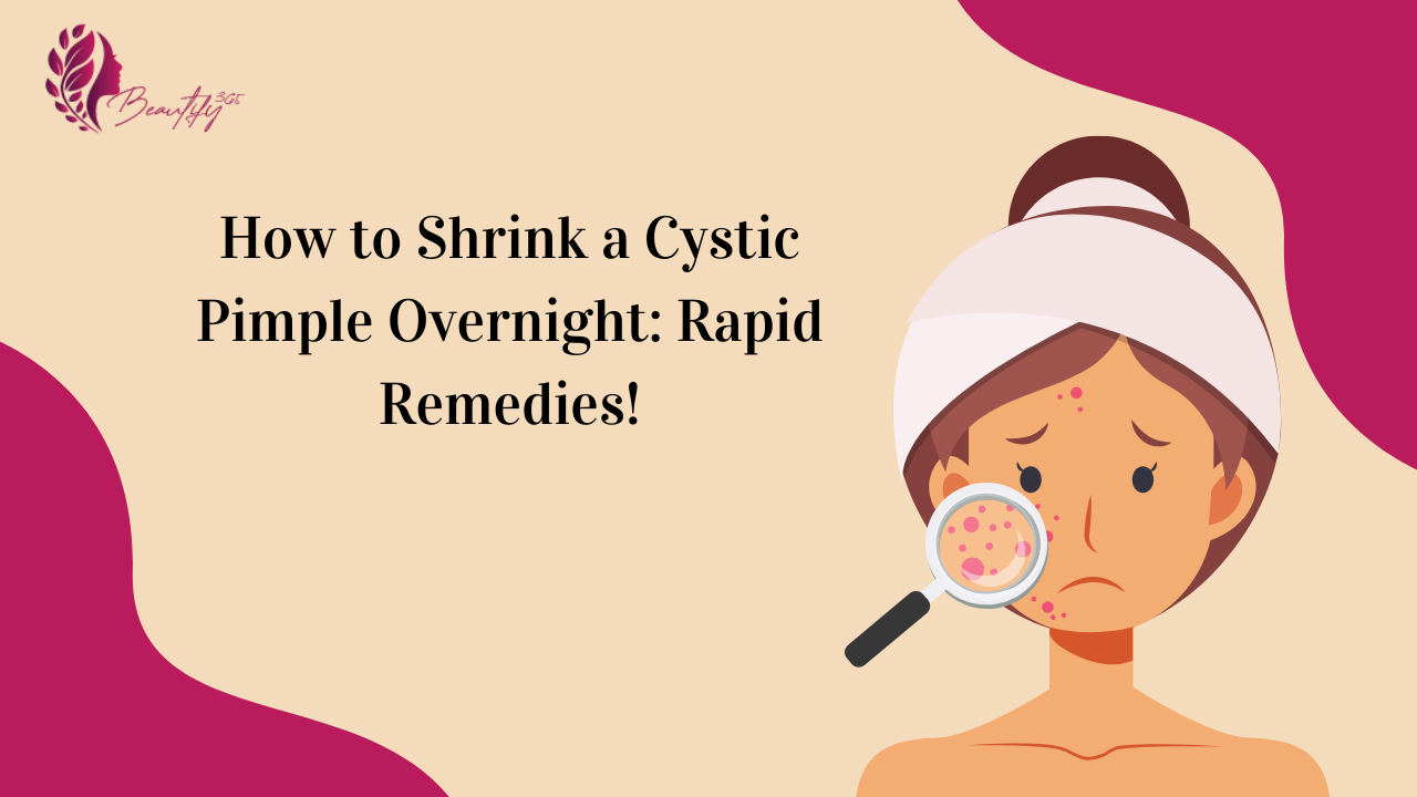 How to Shrink a Cystic Pimple Overnight: Rapid Remedies!