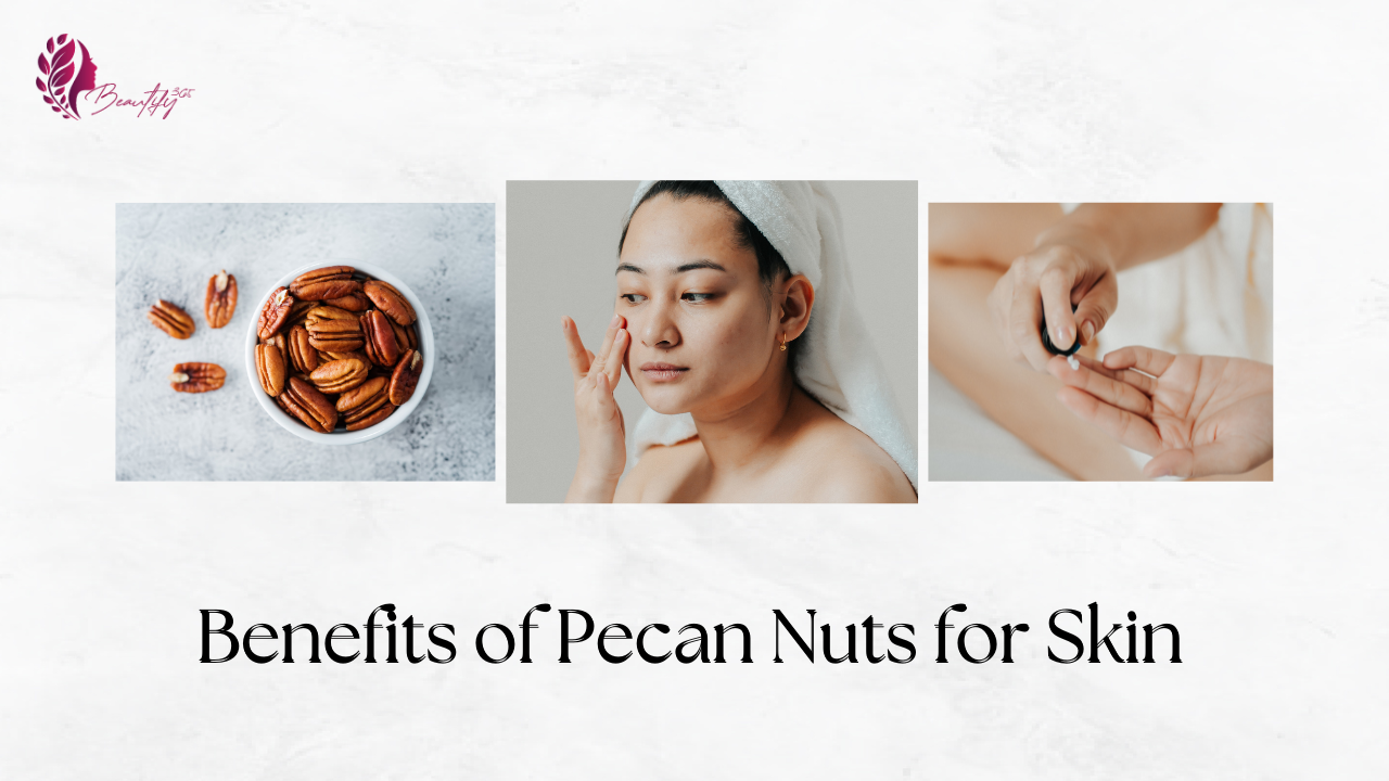 Benefits of Pecan Nuts for Skin - Get a Radiant Glow Skin!