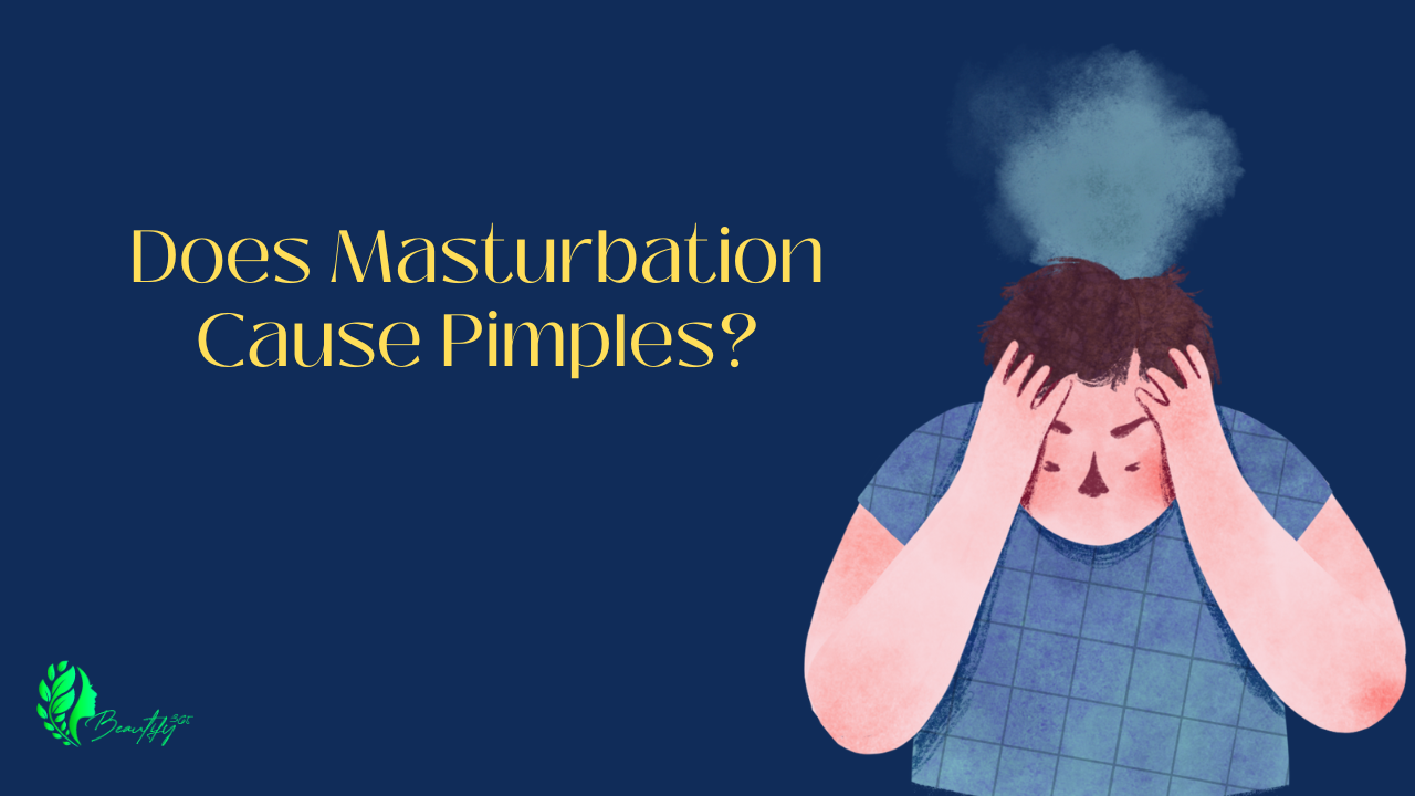 Does Masturbation Cause Pimples? - Myth-Busting Facts