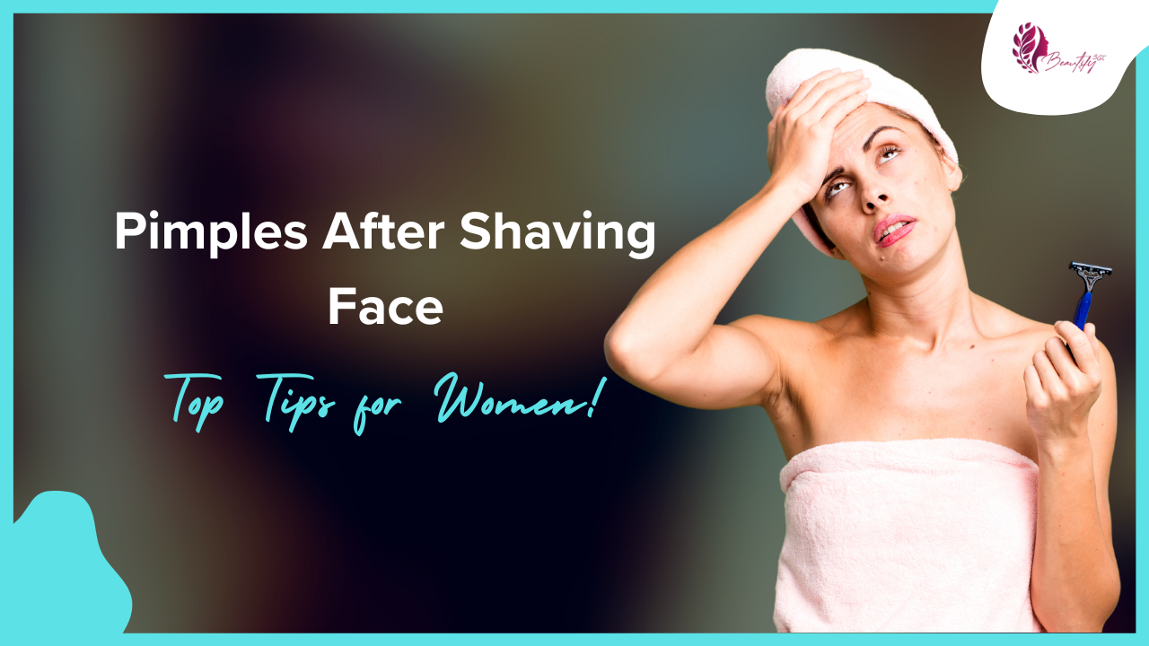 Pimples After Shaving Face Woman - Top Tips for Women!