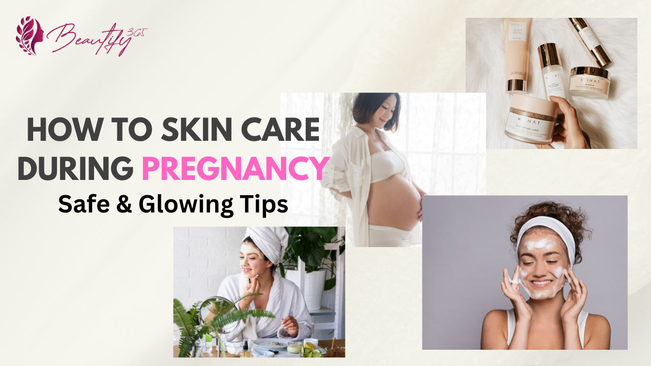 How to Skin Care During Pregnancy: Safe & Glowing Tips