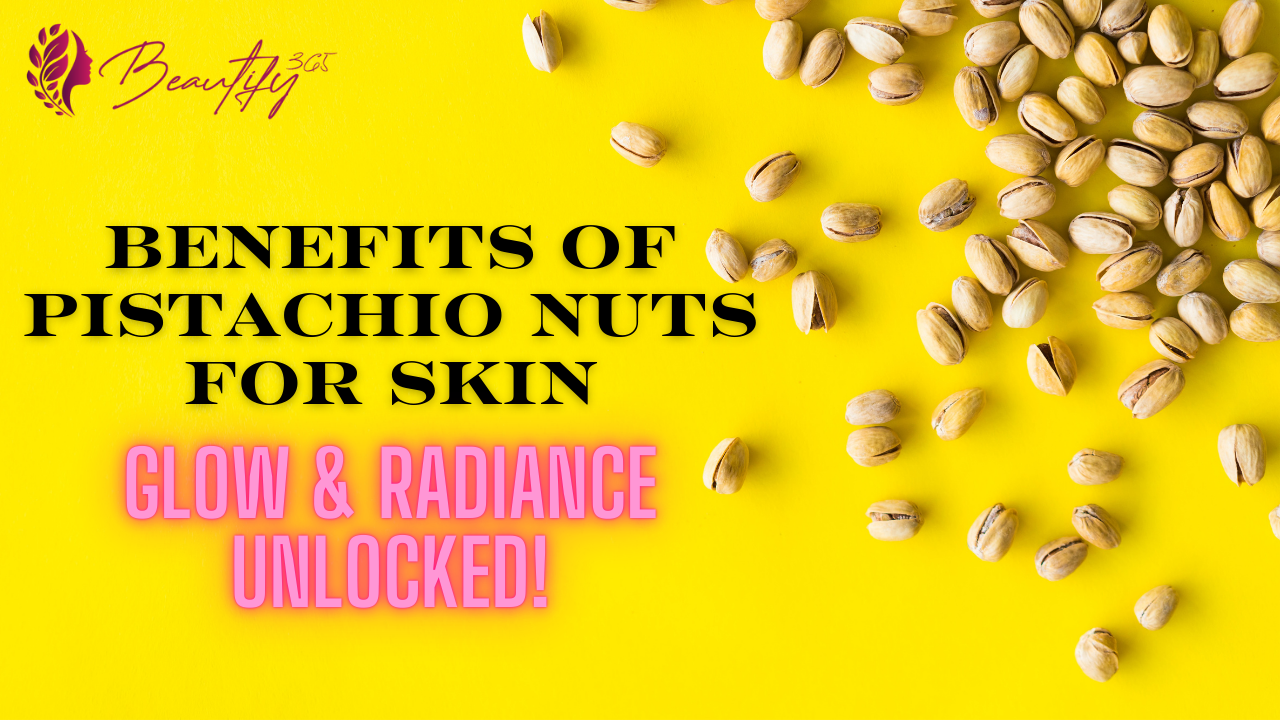 Benefits of Pistachio Nuts for Skin: Glow & Radiance Unlocked!