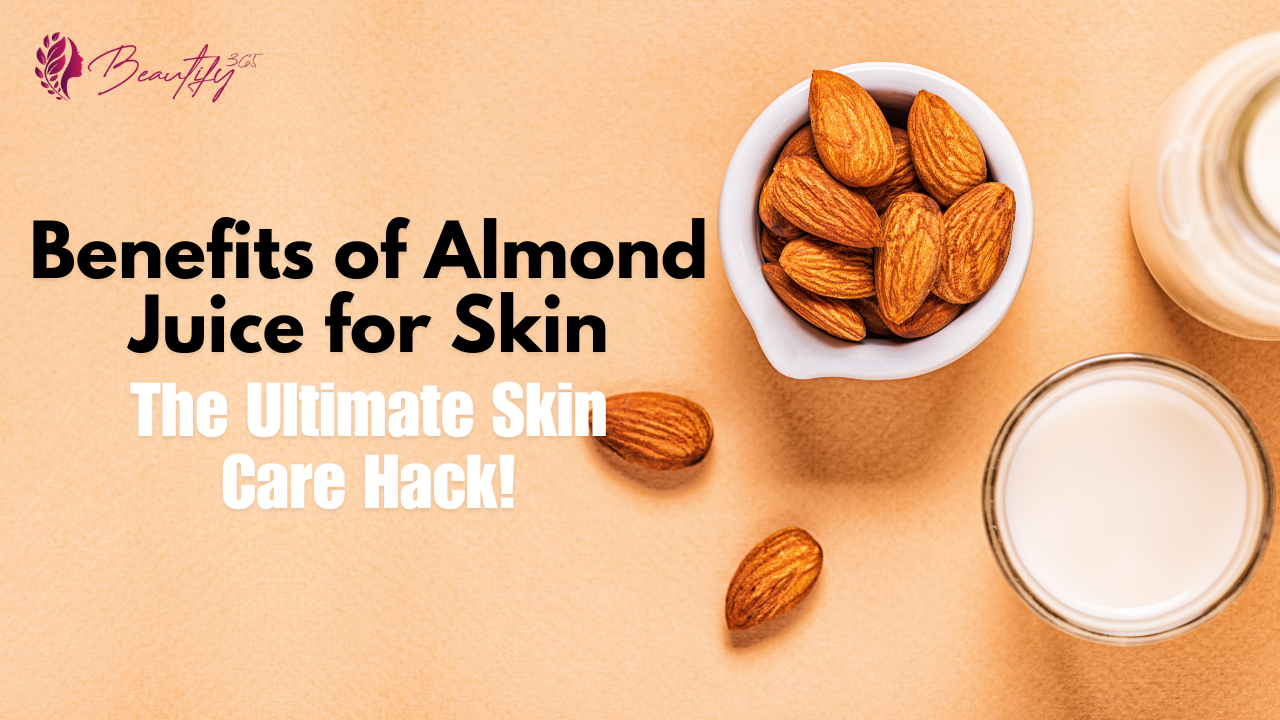 Benefits of Almond Juice for Skin: The Ultimate Skin Care Hack!